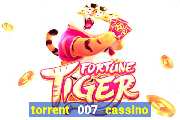 torrent 007 cassino royale legendado